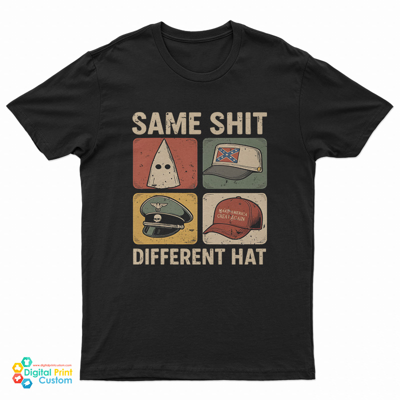 Same Shit Different Hat T-Shirt