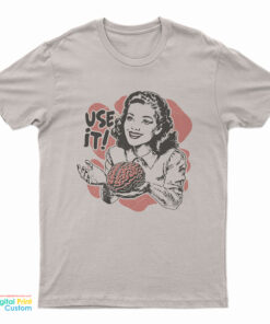 Sarcastic Use It Brain T-Shirt