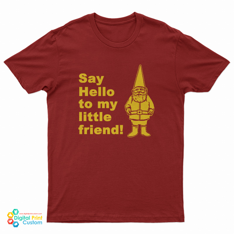 Say Hello To My Little Friend T-Shirt