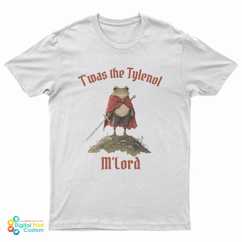 T'was The Tylenol M'lord T-Shirt