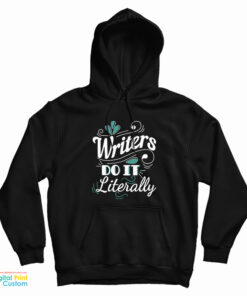 Writers Do It Literally Hoodie