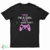 Yes I'm A Girl Yes I Have Feet T-Shirt