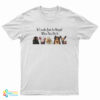 Animals Smoking It Looks Just As Stupid When You Do It T-Shirt