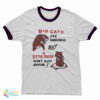 Big Cats Are Dangerous But a Little Pussy Won't Hurt Anyone Ringer T-Shirt