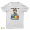 Call Me Roy G. Biv Cause I Am Visibly On The Spectrum T-Shirt