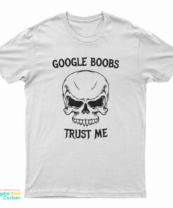 Google Boobs Trust Me T-Shirt