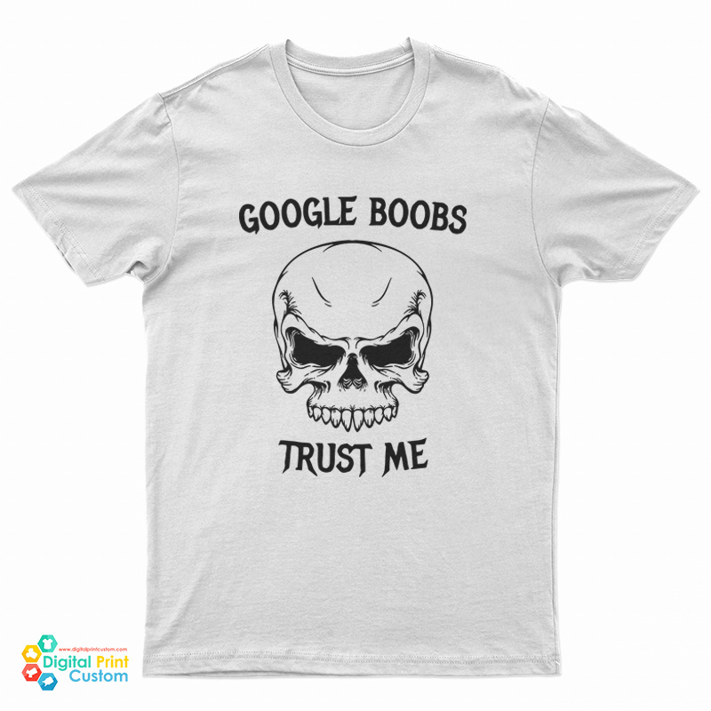 Google Boobs Trust Me T-Shirt