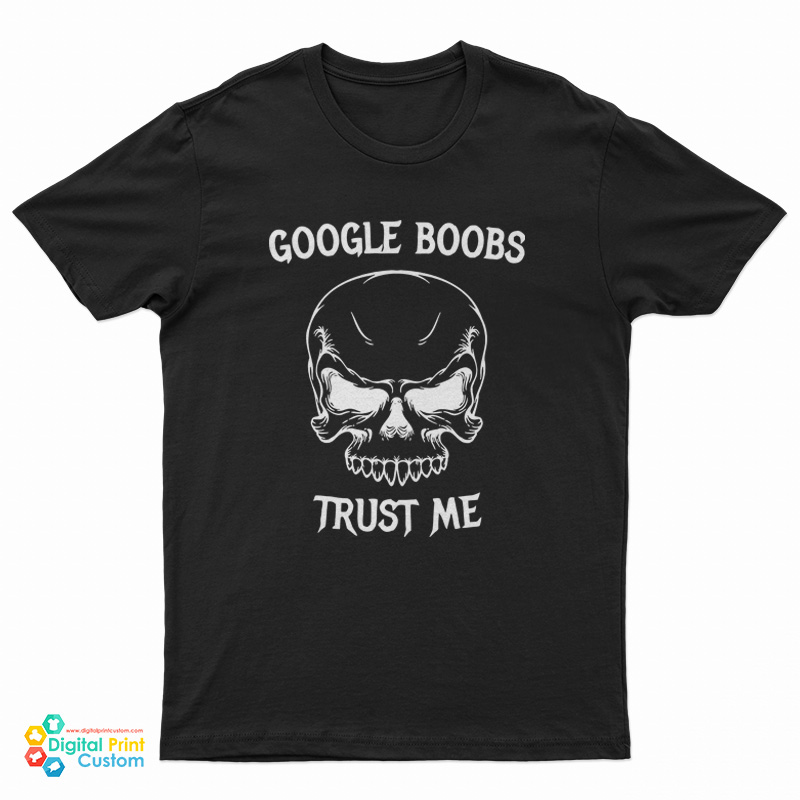 Google Boobs Trust Me T-Shirt