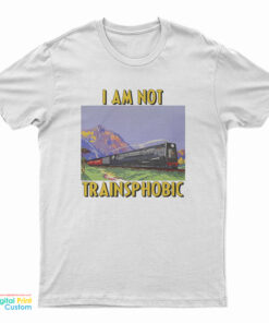 I Am Not Transphobic T-Shirt