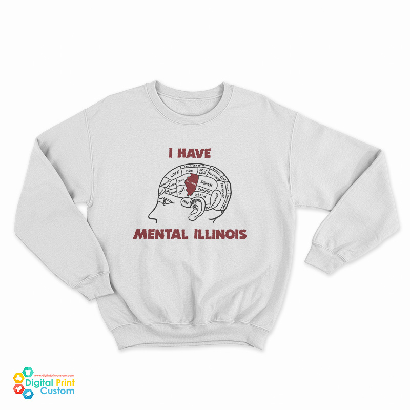 I Have Mental Illinois Sweatshirt