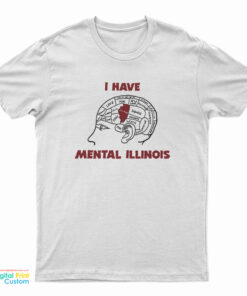 I Have Mental Illinois T-Shirt