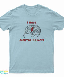 I Have Mental Illinois T-Shirt