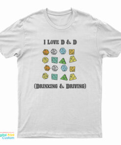 I Love D & D Drinking and Driving T-Shirt