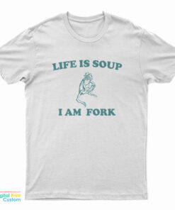 Life Is Soup I Am Fork Frog T-Shirt