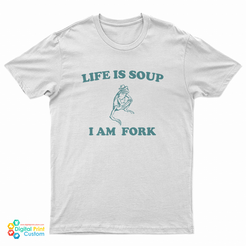 Life Is Soup I Am Fork Frog T-Shirt