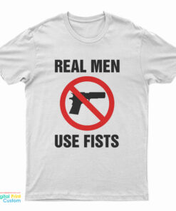 Real Men Use Fists T-Shirt