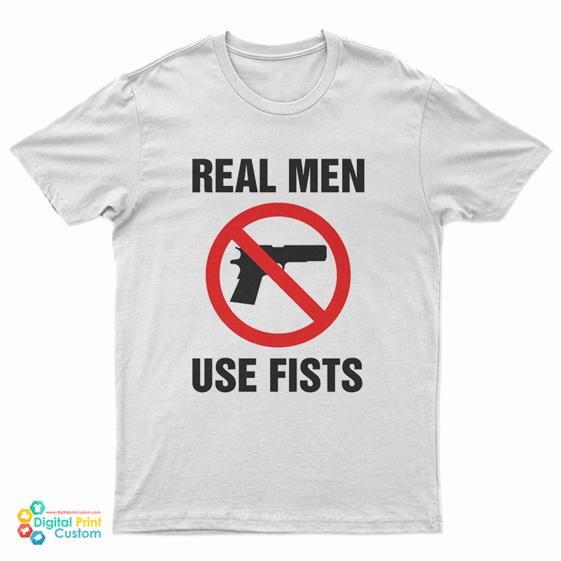 Real Men Use Fists T-Shirt