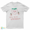 This Is a Stroberry Funny T-Shirt