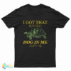 Turtle I Got That Dog in Me T-Shirt