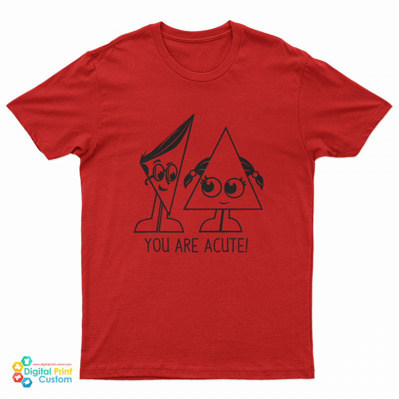 You Are Acute T-Shirt