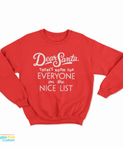 Dear Santa There’s Room For Everyone On The Nice List Sweatshirt