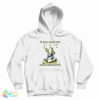 Frog If You Need Me I Will Be Lollygagging Hoodie