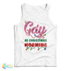 Gay As Christmas Morning Tank Top