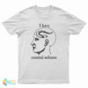 I Have Mental Eelness T-Shirt