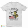 I Must Be An 18 Year Old In 2001 The Way I'm Ready To Die For Bush T-Shirt