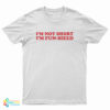 I'm Not Short I'm Fun-Sized T-Shirt