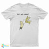 Let's Get Naked Banana T-Shirt