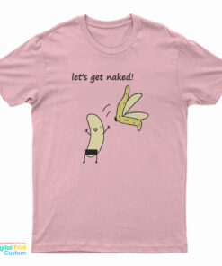 Let's Get Naked Banana T-Shirt