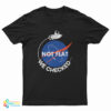 NASA Not Flat We Checked T-Shirt