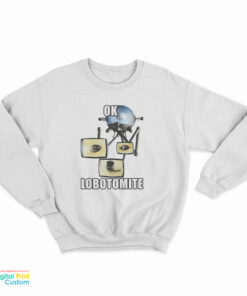 Ok Lobotomite Sweatshirt