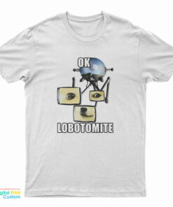 Ok Lobotomite T-Shirt