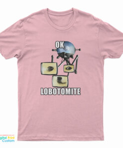 Ok Lobotomite T-Shirt