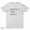 Protect The Dolls T-Shirt