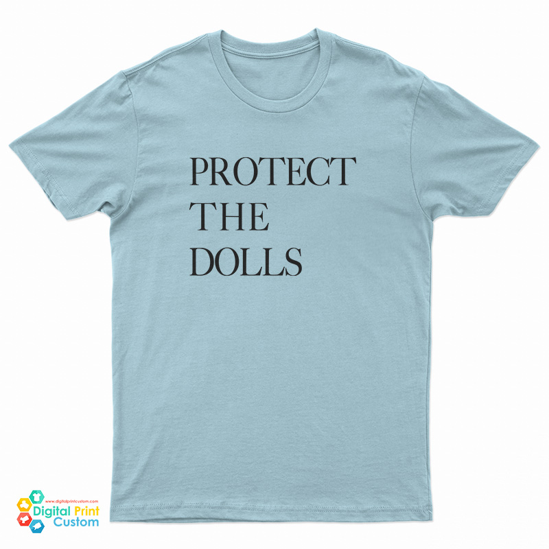 Protect The Dolls T-Shirt