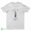 Weed Is Bad We Should Burn It T-Shirt