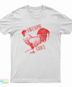 Awesome Sauce Rooster T-Shirt