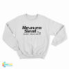 Heaven Sent To Make Your Day Sweatshirt