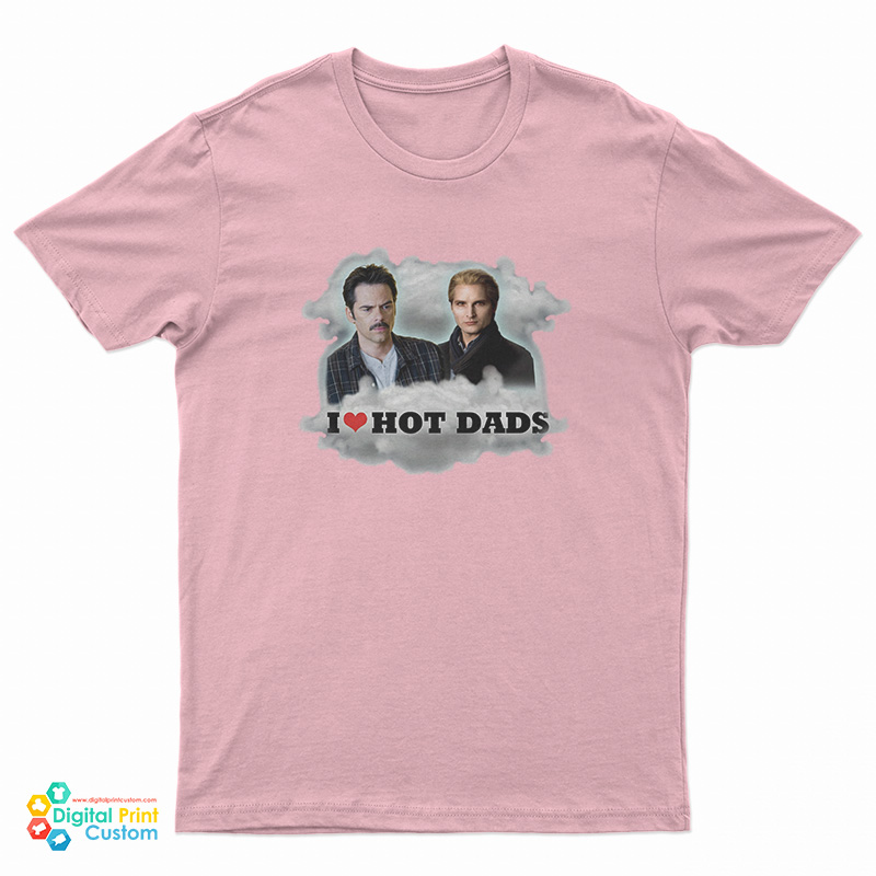 I Love Hot Dads Charlie Swan Carlisle Cullen T-Shirt