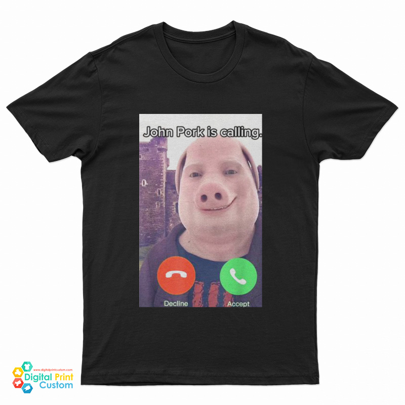 John Pork Is Calling T-Shirt