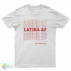 Latina AF Have A Nice Day T-Shirt