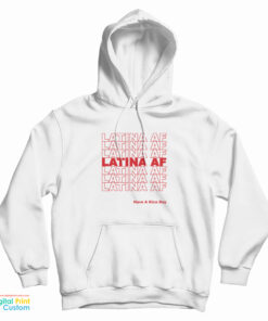 Latina AF Have A Nice Day Hoodie