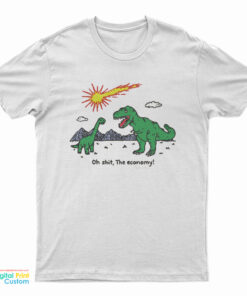 Oh Shit The Economy Dinosaur Meme T-Shirt