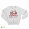 Please Don't Do Cocaine Off The Gas Station Ice Chest Sweatshirt