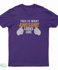 This Is What Awesome Looks Like T-Shirt