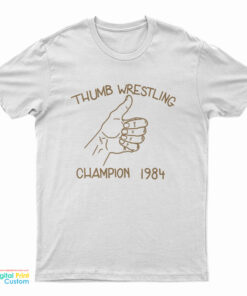 Thumb Wrestling Champion 1984 T-Shirt
