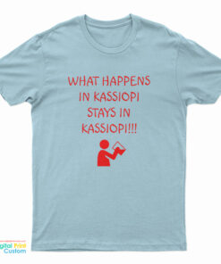 What Happens in Kassiopi Stays in Kassiopi!!! T-Shirt